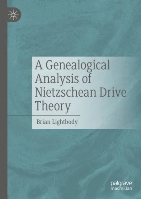 Brian Lightbody - Genealogical Analysis of Nietzschean Drive Theory, E-bok