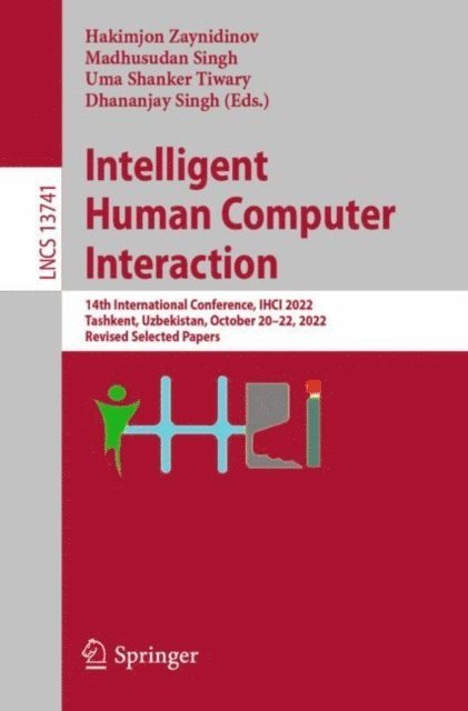 Dhananjay Singh, Uma Shanker Tiwary, Madhusudan Singh, Hakimjon Zaynidinov - Intelligent Human Computer Interaction, E-bok
