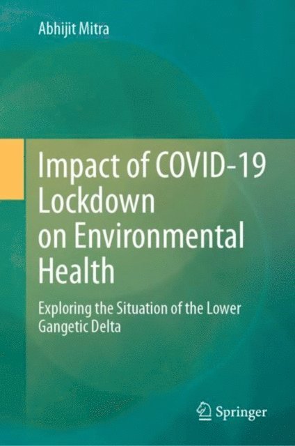 Abhijit Mitra - Impact of COVID-19 Lockdown on Environmental Health, E-bok