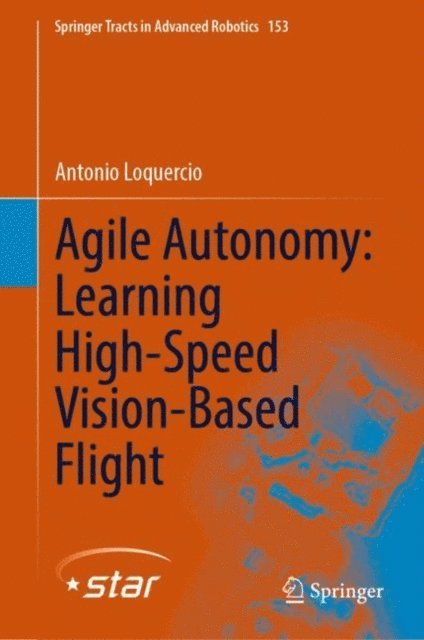 Antonio Loquercio - Agile Autonomy: Learning High-Speed Vision-Based Flight, E-bok