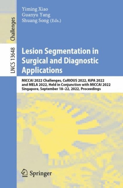 Shuang Song, Guanyu Yang, Yiming Xiao - Lesion Segmentation in Surgical and Diagnostic Applications, E-bok