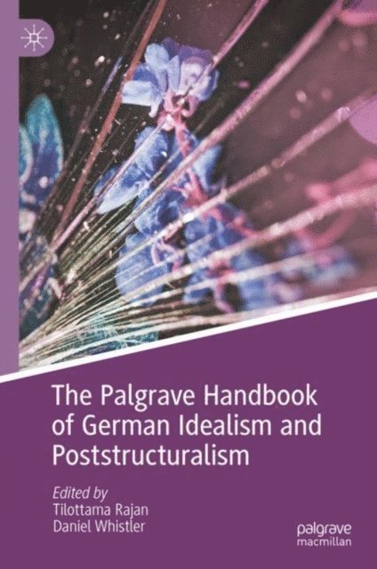 Daniel Whistler, Tilottama Rajan - Palgrave Handbook of German Idealism and Poststructuralism, E-bok