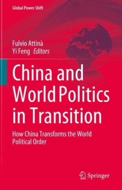 Yi Feng, Fulvio Attina - China and World Politics in Transition, E-bok