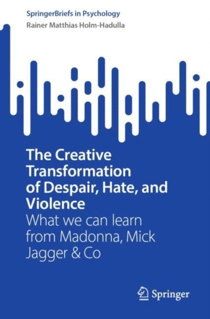 Rainer Matthias Holm-Hadulla - Creative Transformation of Despair, Hate, and Violence, E-bok