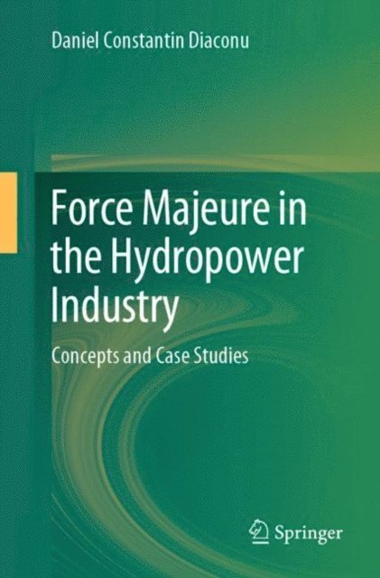 Daniel Constantin Diaconu - Force Majeure in the Hydropower Industry, E-bok