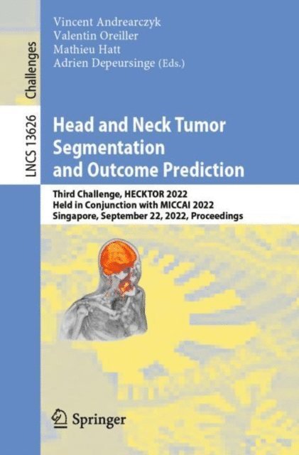 Adrien Depeursinge, Mathieu Hatt, Valentin Oreiller, Vincent Andrearczyk - Head and Neck Tumor Segmentation and Outcome Prediction, E-bok