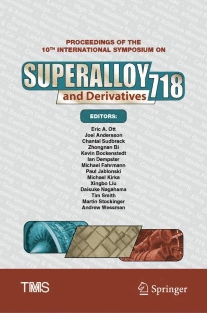 Andrew Wessman, Martin Stockinger, Tim Smith, Daisuke Nagahama, Xingbo Liu, Michael Kirka, Paul Jablonski, Michael Fahrmann, Ian Dempster, Kevin Bockenstedt, Zhongnan Bi, Chantal Sudbrack, Joel Andersson, Eric A. Ott - Proceedings of the 10th International Symposium on Superalloy 718 and Derivatives, E-bok