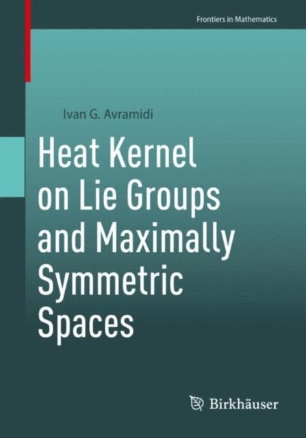 Ivan G. Avramidi - Heat Kernel on Lie Groups and Maximally Symmetric Spaces, E-bok