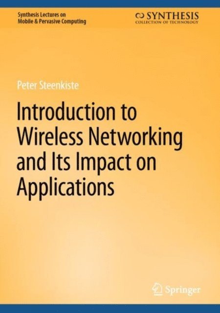 Peter Steenkiste - Introduction to Wireless Networking and Its Impact on Applications, E-bok