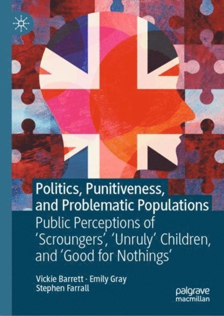 Stephen Farrall, Emily Gray, Vickie Barrett - Politics, Punitiveness, and Problematic Populations, E-bok