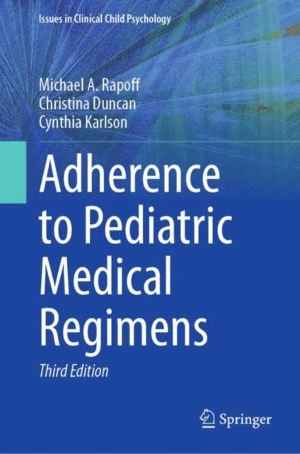 Cynthia Karlson, Christina Duncan, Michael A. Rapoff - Adherence to Pediatric Medical Regimens, E-bok