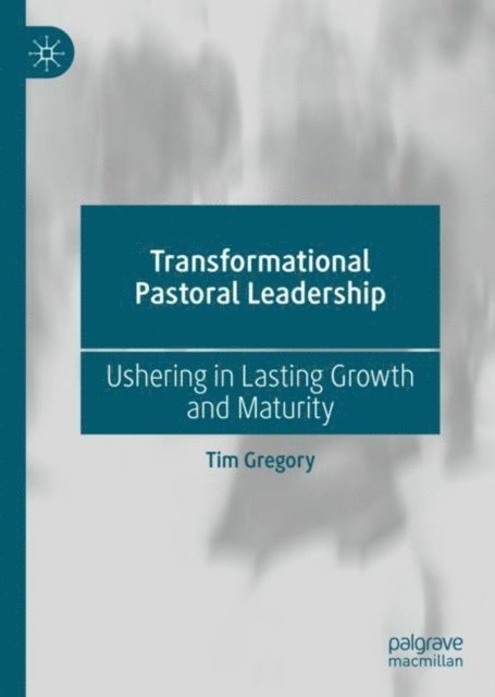 Tim Gregory - Transformational Pastoral Leadership, E-bok