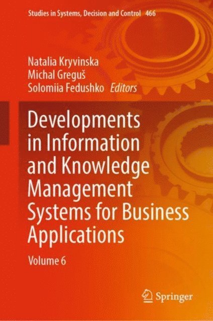 Solomiia Fedushko, Michal Gregus, Natalia Kryvinska - Developments in Information and Knowledge Management Systems for Business Applications, E-bok