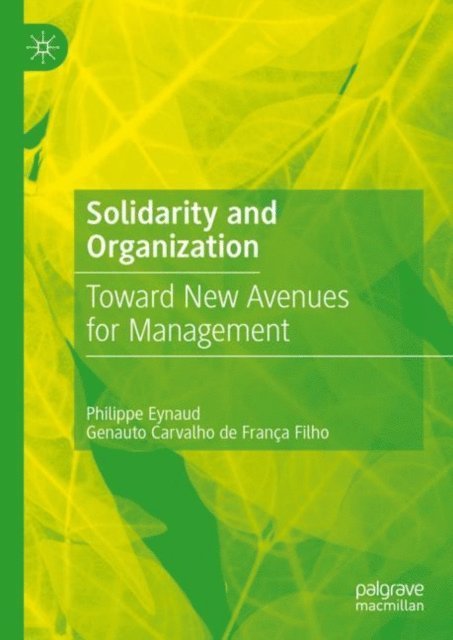Genauto Carvalho de Franca Filho, Philippe Eynaud - Solidarity and Organization, E-bok