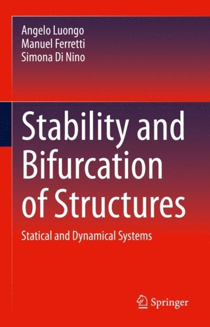 Simona Di Nino, Manuel Ferretti, Angelo Luongo - Stability and Bifurcation of Structures, E-bok