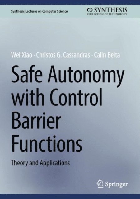 Calin Belta, Christos G. Cassandras, Wei Xiao - Safe Autonomy with Control Barrier Functions, E-bok