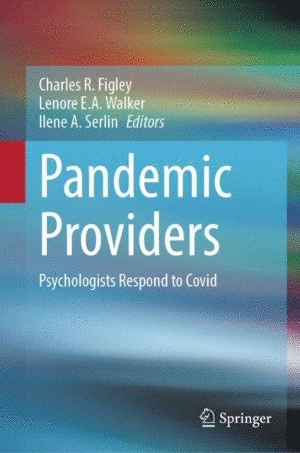 Ilene A. Serlin, Lenore E.A. Walker, Charles R. Figley - Pandemic Providers, E-bok