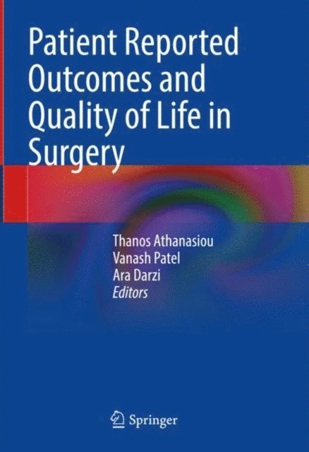 Ara Darzi, Vanash Patel, Thanos Athanasiou - Patient Reported Outcomes and Quality of Life in Surgery, E-bok