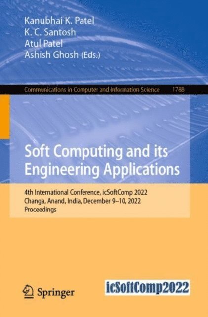 Ashish Ghosh, Atul Patel, K. C. Santosh, Kanubhai  K. Patel - Soft Computing and Its Engineering Applications, E-bok