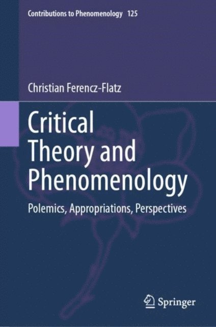 Christian Ferencz-Flatz - Critical Theory and Phenomenology, E-bok