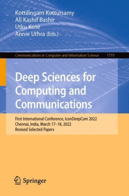 Annie Uthra, Utku Kose, Ali Kashif Bashir, Kottilingam Kottursamy - Deep Sciences for Computing and Communications, E-bok