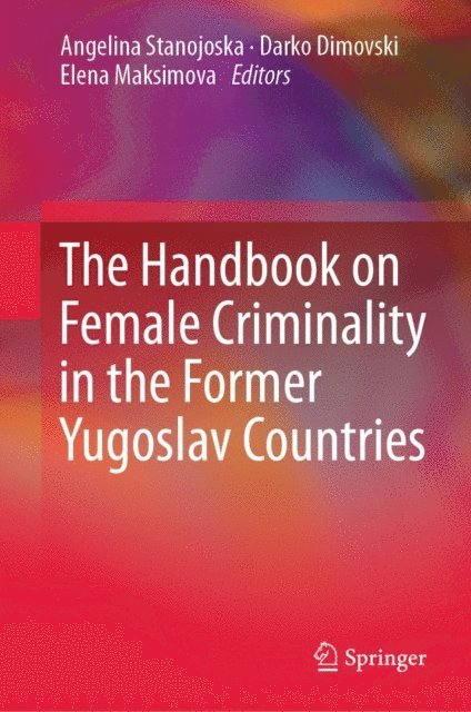 Elena Maksimova, Darko Dimovski, Angelina Stanojoska - Handbook on Female Criminality in the Former Yugoslav Countries, E-bok