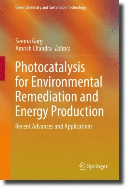 Amrish Chandra, Seema Garg - Photocatalysis for Environmental Remediation and Energy Production, E-bok