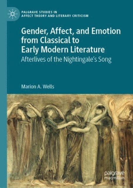 Marion A. Wells - Gender, Affect, and Emotion from Classical to Early Modern Literature, E-bok