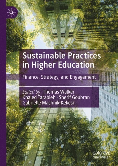 Gabrielle Machnik-Kekesi, Sherif Goubran, Khaled Tarabieh, Thomas Walker - Sustainable Practices in Higher Education, E-bok