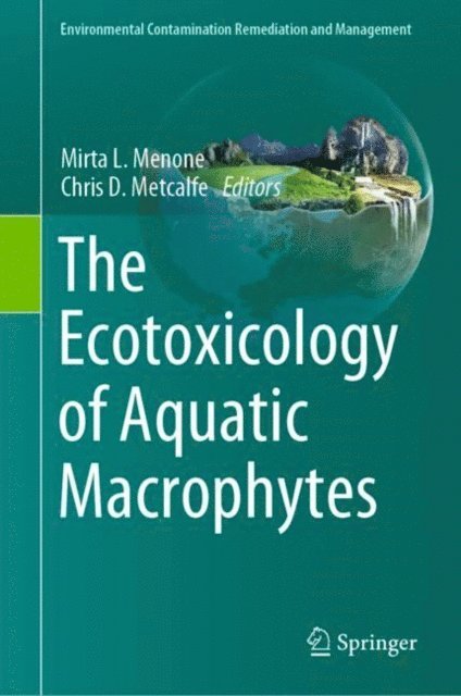 Chris Metcalfe, Mirta L. Menone - Ecotoxicology of Aquatic Macrophytes, E-bok