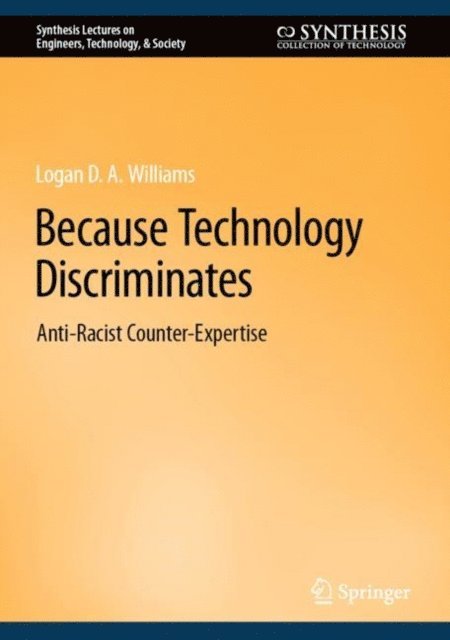 Logan D. A. Williams - Because Technology Discriminates, E-bok
