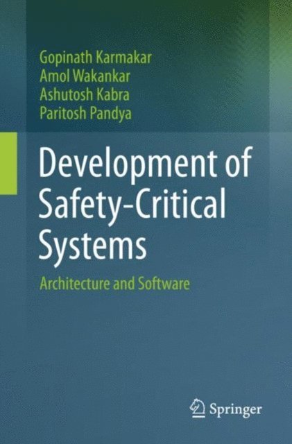 Paritosh Pandya, Ashutosh Kabra, Amol Wakankar, Gopinath Karmakar - Development of Safety-Critical Systems, E-bok
