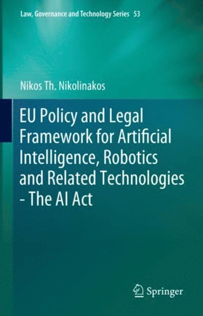 Nikos Th. Nikolinakos - EU Policy and Legal Framework for Artificial Intelligence, Robotics and Related Technologies - The AI Act, E-bok