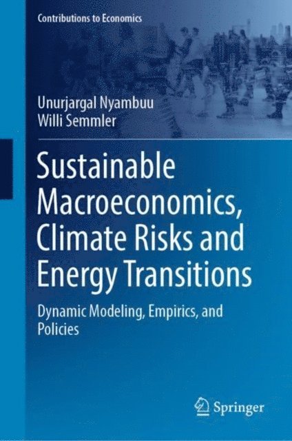 Willi Semmler, Unurjargal Nyambuu - Sustainable Macroeconomics, Climate Risks and Energy Transitions, E-bok