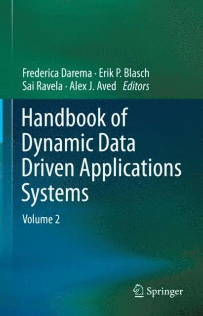 Alex J. Aved, Sai Ravela, Erik P. Blasch, Frederica Darema - Handbook of Dynamic Data Driven Applications Systems, E-bok