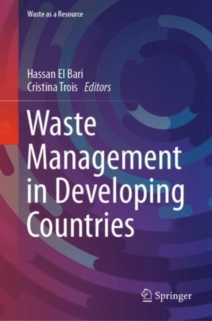 Cristina Trois, Hassan El Bari - Waste Management in Developing Countries, E-bok