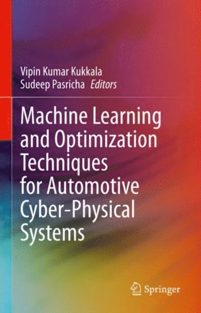 Sudeep Pasricha, Vipin Kumar Kukkala - Machine Learning and Optimization Techniques for Automotive Cyber-Physical Systems, E-bok