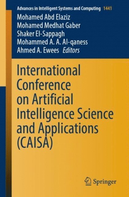 Ahmed A. Ewees, Mohammed A. A. Al-qaness, Shaker El-Sappagh, Mohamed Medhat Gaber, Mohamed Abd Elaziz - International Conference on Artificial Intelligence Science and Applications (CAISA), E-bok