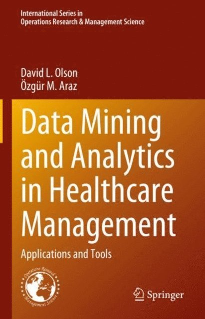 Ozgur M. Araz, David L. Olson - Data Mining and Analytics in Healthcare Management, E-bok
