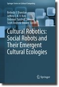 Cultural Robotics: Social Robots and Their Emergent Cultural Ecologies