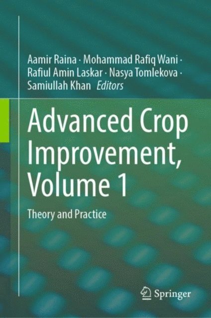 Samiullah Khan, Nasya Tomlekova, Rafiul Amin Laskar, Mohammad Rafiq Wani, Aamir Raina - Advanced Crop Improvement, Volume 1, E-bok