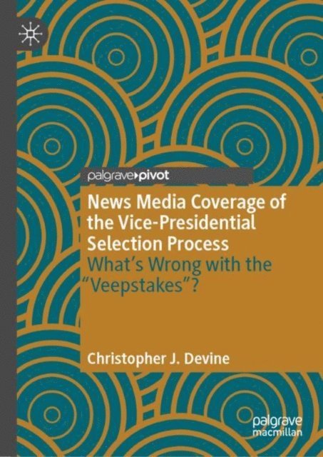 Christopher J. Devine - News Media Coverage of the Vice-Presidential Selection Process, E-bok