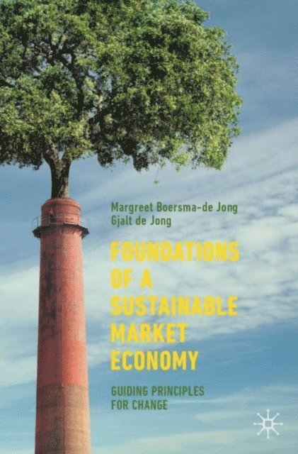 Gjalt de Jong, Margreet Boersma-de Jong - Foundations of a Sustainable Market Economy, E-bok