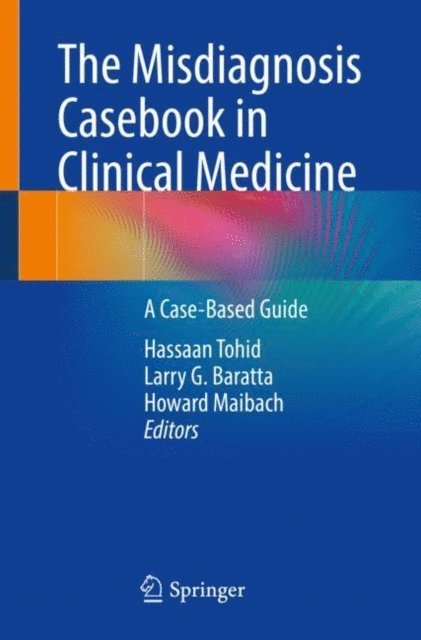 Howard Maibach, Larry G. Baratta, Hassaan Tohid - Misdiagnosis Casebook in Clinical Medicine, E-bok