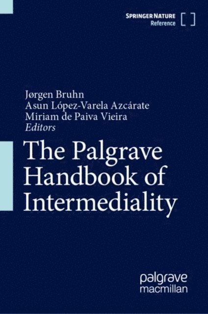 Miriam de Paiva Vieira, Asun Lopez-Varela Azcarate, Jorgen Bruhn - Palgrave Handbook of Intermediality, E-bok