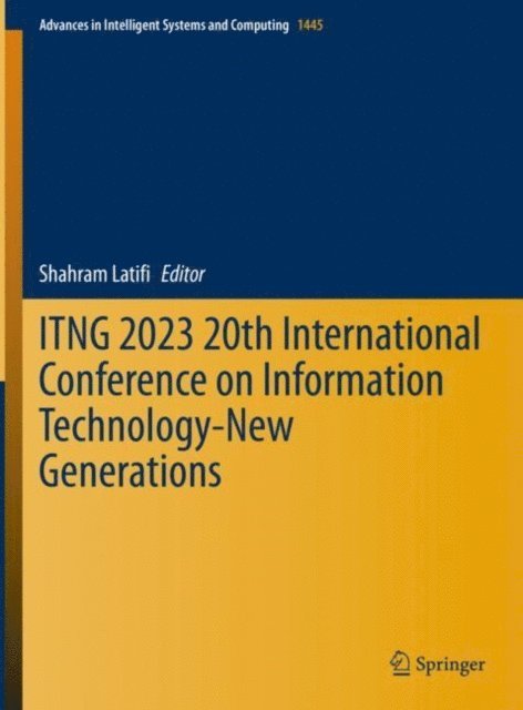 Shahram Latifi - ITNG 2023 20th International Conference on Information Technology-New Generations, E-bok