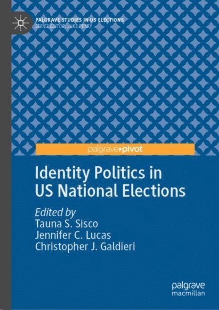 Christopher J. Galdieri, Jennifer C. Lucas, Tauna S. Sisco - Identity Politics in US National Elections, E-bok