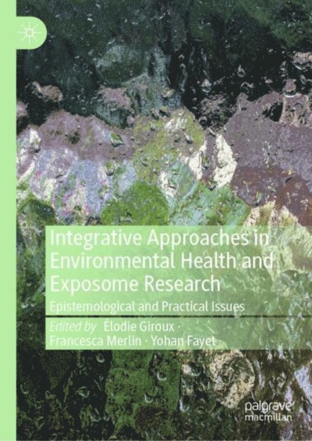 Yohan Fayet, Francesca Merlin, Elodie Giroux - Integrative Approaches in Environmental Health and Exposome Research, E-bok