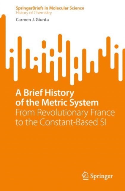 Carmen J. Giunta - Brief History of the Metric System, E-bok
