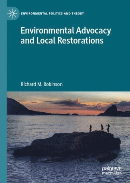 Richard M. Robinson - Environmental Advocacy and Local Restorations, E-bok